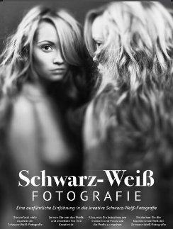 Schwarz-Weiß-Fotografie - Das Essentielle Handbuch - April 2024