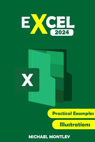 Excel 2024 The Comprehensive Illustrative Guide With Practice Examples   HcPTAWpORTgwzF4v2pmNEXap7HjTW1UP 