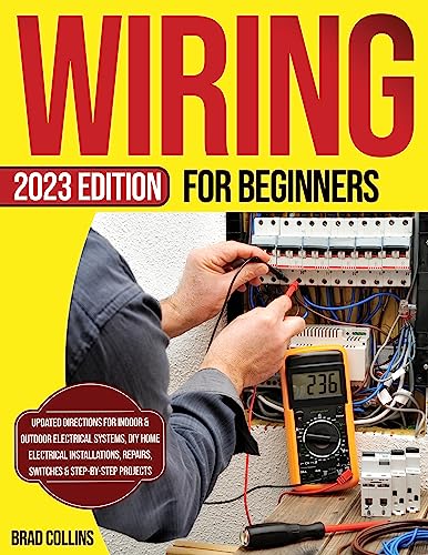 Wiring for Beginners: Updated Directions for Indoor &amp; Outdoor Electrical Systems