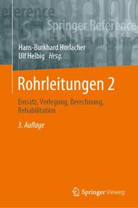 Rohrleitungen 2: Einsatz, Verlegung, Berechnung, Rehabilitation, 3. Auflage