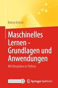 Maschinelles Lernen - Grundlagen und Anwendungen: Mit Beispielen in Python
