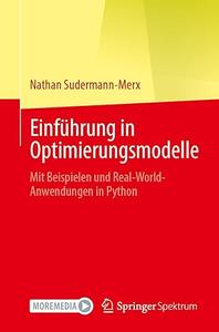 Einführung in Optimierungsmodelle: Mit Beispielen Und Real-world-anwendungen in Python