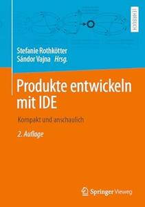 Produkte entwickeln mit IDE: Kompakt und anschaulich , 2.Auflage